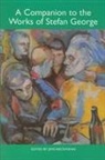 Jens Rieckmann, Jens Rieckmann, Jens Rieckmann, Jens (Author) Rieckmann - A Companion to the Works of Stefan George