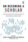 Susan K. (EDT)/ Mendoza Gardner, Susan K Gardner, Susan K. Gardner, Pilar Mendoza - On Becoming a Scholar