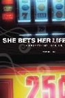 Mary Sojourner - She Bets Her Life