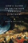 James M. Hamilton, James M Hamilton Jr, James M. Hamilton Jr, James M. Hamilton Jr. - God's Glory in Salvation through Judgment