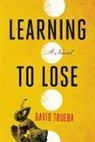 David Trueba, David/ Lethem Trueba - Learning to Lose