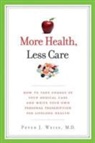 Peter J. Weiss - More Health, Less Care