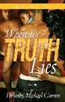 Timothy M. Carson, Timothy Michael Carson - When the Truth Lies