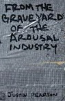 Justin Pearson - From the Graveyard of the Arousal Industry