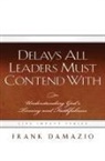 Frank Damazio - Delays All Leaders Must Contend with: Understanding God's Timing and Faithfulness
