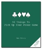 Adam Slutsky, Slutsky Adam - 52 Things to Pick Up Your Poker Game