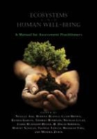 Neville Ash, Neville Blanco Ash, Hernan Blanco, Hernán Blanco, Claire Brown, Keisha Garcia... - Ecosystems and Human Well-Being