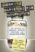 Frank Adkins, Chris Forbes, Jay Levinson, Jay C. Levinson, Jay Conrad Levinson - Guerilla Marketing for Nonprofits