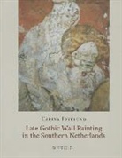 C. Fryklund, Carina Fryklund - Flemish Wall Painting: Late Gothic Wall Painting in the Southern Netherlands