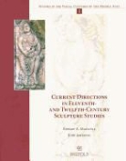 K. Ambrose, Kirk Ambrose, R. Maxwell, Robert Maxwell, Robert A. Maxwell - Current Directions in Eleventh- And Twelfth-Century Sculpture Studies