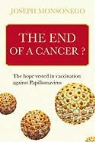 Joseph Monsonego, MONSONEGO J - The end of a cancer ? : the hopes vested in vaccination against papillomavirus