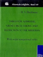 H S Blackburne, H. S. Blackburne - Tables for azimuths, great circle sailing and reduction to the meridian