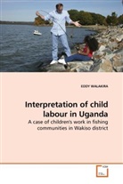 Eddy Walakira - Interpretation of child labour in Uganda