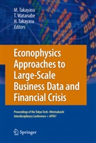 Hideki Takayasu, Misako Takayasu, Misako Tokyo Institute of Technology, Tsutom Watanabe, Tsutomu Watanabe - Econophysics Approaches to Large-Scale Business Data and Financial Crisis