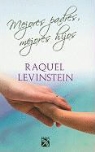 Raquel Levinstein - Mejores Padres, Mejores Hijos = Better Parents, Better Children