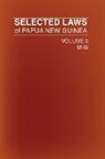 Government Of Papua New Guinea, Of Papua Government of Papua New Guinea - Selected Laws of Papua New Guinea