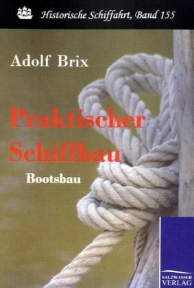 Adolf Brix - Praktischer Schiffbau Bootsbau