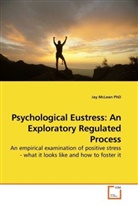 Jay McLean, Jay McLean PhD - Psychological Eustress: An Exploratory Regulated Process