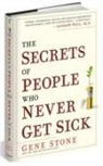 Gene Stone - Secrets of People Who Never Get Sick
