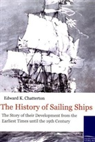 E. Chatterton, Edward K. Chatterton, Edward Keble Chatterton - The History of Sailing Ships