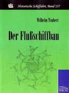 Wilhelm Teubert - Der Flußschiffbau