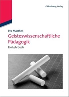 Eva Matthes - Geisteswissenschaftliche Pädagogik
