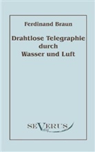 Ferdinand Braun - Drahtlose Telegraphie durch Wasser und Luft