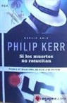 Philip Kerr, Philip B. Kerr - Si Los Muertos No Resucitan