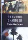 Raymond Chandler - Todo Marlowe