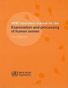 World Health Organization, World Health Organization (COR) - WHO Laboratory Manual for the Examination and Processing of Human