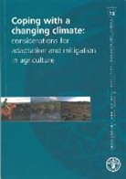 Michael H. Glantz, Michael H./ Gommes Glantz, Rene Gommes, Selvaraju Ramasamy, Food and Agriculture Organization (Fao) - Coping With a Changing Climate