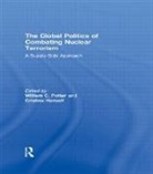 William C. (Monterey Institute of Internat Potter, William C. (Montery Institute of Internati Potter, William C. Hansell Potter, POTTER WILLIAM C HANSELL CRISTI, Cristina Hansell, Cristina (Monterey Institute of International Studies Hansell... - Global Politics of Combating Nuclear Terrorism