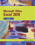 Patrick Carey, Elizabeth Reding, Elizabeth Eisner Reding - MicrosoftÂ® Excel 2010; .