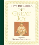 Kate DiCamillo, Kate/ Ibatoulline DiCamillo, Bagram Ibatoulline, Bagram Ibatoulline - Great Joy (midi edition)