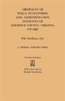 J. Estelle Stewart King, Junie Estelle Stewart King - Abstracts of Wills, Inventories and Administration Accounts of Loudoun County, Virginia, 1757-1800 (Improved)