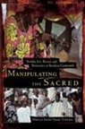 Mikelle S. Omari-Tukara, Mikelle S. Omari-Tunkara, Mikelle Smith Omari-Tunkara - Manipulating the Sacred