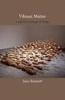 Jane Bennett, Rebecca Jane Bennett, BENNETT JANE - Vibrant Matter