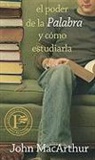 John Macarthur - El Poder de la Palabra Y Como Estudiarla