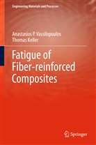 Keller, Thomas Keller, Vassilopoulo, Anastasios Vassilopoulos, Anastasios P Vassilopoulos, Anastasios P. Vassilopoulos - Fatigue of Fiber-reinforced Composites
