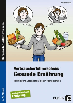 Frauke Steffek, Mele Brink - Verbraucherführerschein: Gesunde Ernährung - Vermittlung lebenspraktischer Kompetenzen an Förderschulen. Förderschule. 7.-9. Klasse