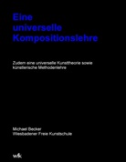 Michael Becker - Eine universelle Kompositionslehre