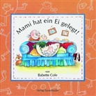 Babette Cole - Mami hat ein Ei gelegt!