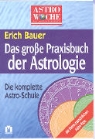 Erich Bauer - Das grosse Praxisbuch der Astrologie