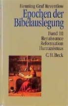 Henning Graf Reventlow - Epochen der Bibelauslegung - Bd. 3: Epochen der Bibelauslegung Bd. III: Renaissance, Reformation, Humanismus