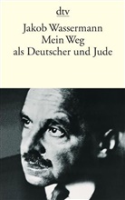 Jakob Wassermann - Mein Weg als Deutscher und Jude