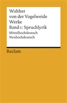 Walther von der Vogelweide, Walther Walther von der Vogelweide, Bauschke-Hartung, Ricarda Bauschke-Hartung, Bauscke-Hartung, Ricarda Bauscke-Hartung... - Werke - Bd. 01: Werke. Gesamtausgabe Band 1. Spruchlyrik. Mittelhochdeutsch/Neuhochdeutsch. Bd.1