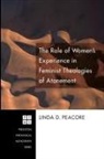 Linda D. Peacore - The Role of Women's Experience in Feminist Theologies of Atonement