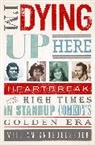 William Knoedelseder, William K Knoedelseder, William K. Knoedelseder, William K Knoedelseder Jr - I''m Dying Up Here