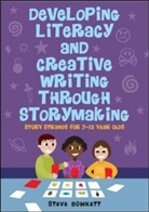 Steve Bowkett - Developing Literacy and Creative Writing Through Storymaking: Story