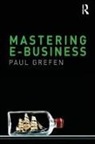 Paul Grefen, Paul (Eindhoven University of Technology Grefen, Frank Salamone, Frank (Iona College Salamone - Mastering Ebusiness